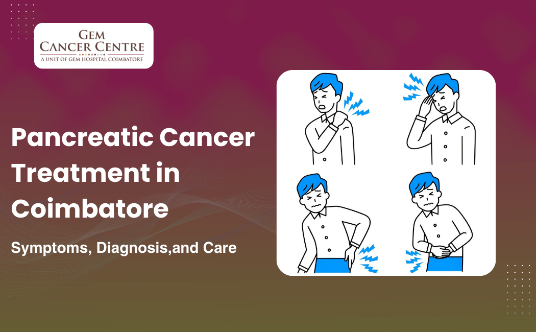 Expert pancreatic cancer treatment in Coimbatore with advanced diagnosis and care